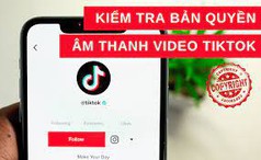 Kiểm tra bản quyền âm thanh trong video tiktok nhanh chóng 