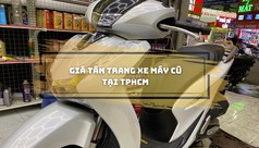 Tìm hiểu chi phí tân trang xe máy cũ tại TPHCM 