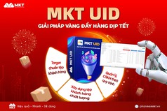 Kéo khách tết - Đẩy hàng nhanh với MKT UID 