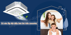 Điều hòa âm trần cho gia đình, Nhà thầu chuyên phân phối và thi công giá cực rẻ 