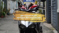 Dán Film PPF Air Blade: Loại PPF trong suốt, nhám mờ hay cao cấp tốt hơn 