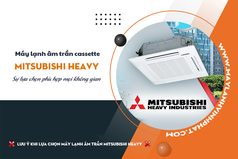 Điều hòa âm trần MITSUBISHI HEAVY sự lựa chọn phù hợp mọi không gian 