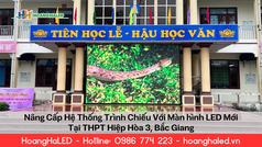 Nâng Cấp Hệ Thống Trình Chiếu Với Màn Hình LED Trường Học Tại THPT Hiệp Hòa 3 