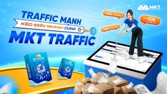Kéo traffic thực, tăng chỉ số nhấp ấn tượng 