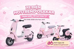 Top 3 xe điện Hottrend Osakar siêu phẩm hot girl đáng mua nhất 2026 