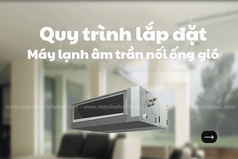 Quy trình lắp đặt Điều hòa giấu trần nối ống gió kèm Dịch vụ Vệ sinh Điều hòa giấu trần...