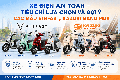 Xe điện an toàn   Tiêu chí lựa chọn và gợi ý các mẫu VinFast, Kazuki đáng mua 