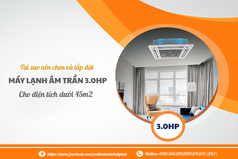 Chọn Điều hòa âm trần 3HP cho diện tích dưới 45m , như phòng khách, phòng làm việc 