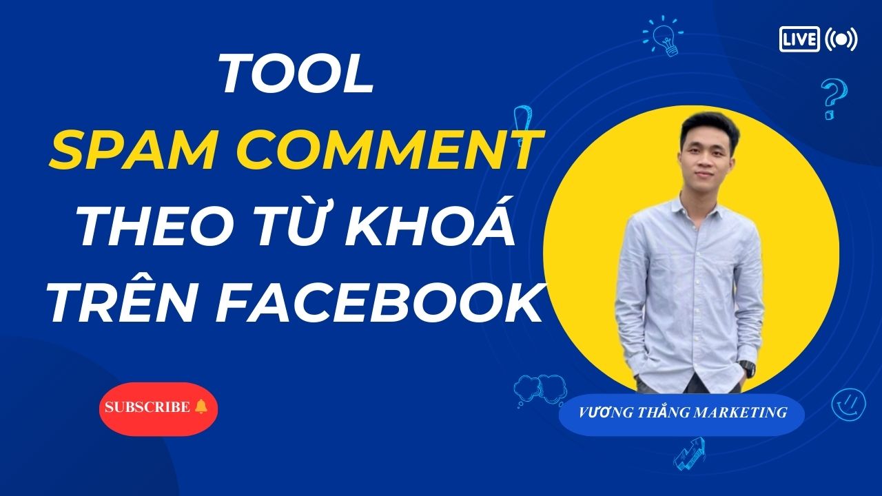 Làm Thế Nào Để Spam Comment Facebook Theo Từ Khoá Hiệu Quả