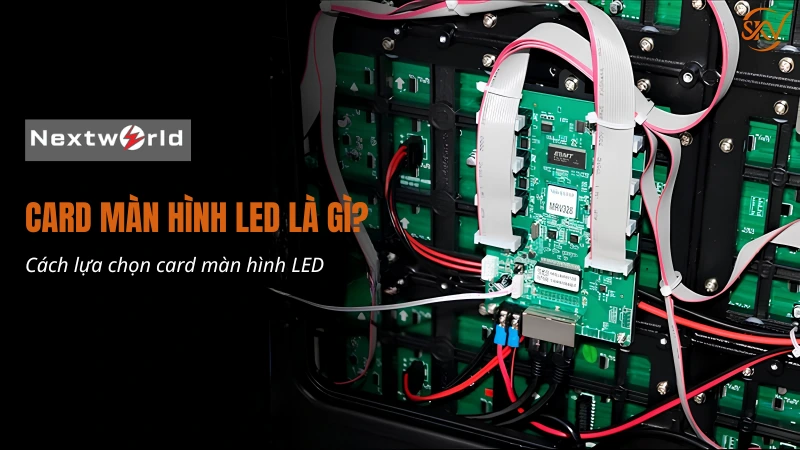 2 Card màn hình LED là gì  Cách lựa chọn Card màn hình LED
