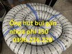 Ống hút bụi gân nhựa phi 100, phi 110, phi120 , phi150 dùng cho nhà máy gỗ, hút...