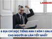 6 địa điểm học tiếng anh 1 kèm 1 online cho người đi làm tốt nhất 
