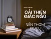 Cải thiện giấc ngủ ngon bằng nến thơm 