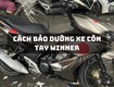 Bảo dưỡng định kỳ cho xe côn tay Winner tại Nguyễn Motocare: Bảo đảm an toàn và hiệu...