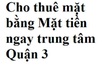 Cho thuê mặt bằng mặt tiền ngay trung tâm quận 3 