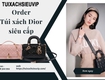 Order túi xách Dior siêu cấp hàng Quảng Châu 
