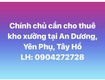 Chính chủ cho thuê kho xưởng rộng 270m tại an dương, yên phụ, tây hồ,...