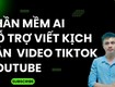 Bí kíp  chế biến  kịch bản video YouTube/TikTok triệu view: Từ A đến Z 