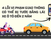 4 lỗi vi phạm giao thông có thể bị tước bằng lái xe ô tô...