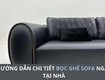 Hướng dẫn chi tiết bọc ghế sofa tại nhà 