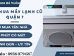 Thu mua máy lạnh cũ quận 7 giá cao 