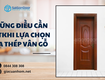 Những điều cần biết khi lựa chọn cửa thép vân gỗ 