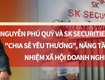 Nguyễn phú quý và sk securities lập quỹ  chia sẻ yêu thương , nâng...