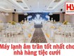Những dòng máy lạnh âm trần tốt nhất cho nhà hàng tiệc cưới hiện nay...