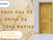 So sánh cửa gỗ tự nhiên và cửa công nghiệp