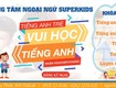 Tiếng anh giao tiếp buôn ma thuột: hành trình của superkids từ năm 2007 đến...