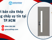 Nơi bán cửa thép chống cháy uy tín tại tp.hcm