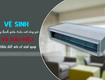 Vệ sinh Điều hòa giấu trần nối gió và những dấu hiệu nhận biết nên vệ sinh ngay...