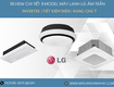 điều hòa âm trần lg và top 3 model được khách hàng sử dụng nhiều...