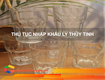 Thủ tục nhập khẩu Ly Thủy Tinh 