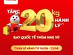 Vietjet air tặng 20kg hành lý ký gửi miễn phí khi bay quốc tế 