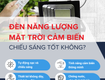 Đèn năng lượng mặt trời cảm biến chiếu sáng tốt không 