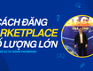 đăng bài marketplace facebook số lượng lớn mới nhất 2025 