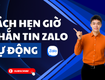 Tự động hóa chăm sóc khách hàng với phần mềm hẹn giờ gửi tin nhắn...