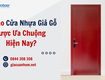 Vì sao cửa nhựa giả gỗ được ưa chuộng hiện nay