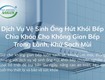 Bí quyết giữ ống hút khói bếp luôn sạch, không mùi, an toàn tuyệt đối...