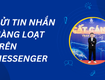 Gửi Tin Nhắn Hàng Loạt Trên Messenger Bằng Phần Mềm 