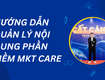 Hướng Dẫn Quản Lý Nội Dung Phần Mềm MKT Care An Toàn 