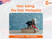 Du học tiết kiệm: săn học bổng malaysia và những điều cần biết 