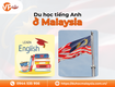 Du học tiếng anh ở malaysia với chi phí tối ưu 