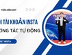 Tool nuôi nick instagram tự động đăng bài instagram 