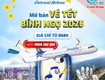 Vietravel airlines tung vé tết bính ngọ 2026   mua ngay tại việt mỹ...
