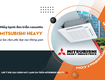 điều hòa âm trần mitsubishi heavy sự lựa chọn phù hợp mọi không gian 