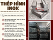Thép hình inox unico   đa dạng mác thép, đa dạng hình đặc biệt...