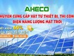 Aheco   cung cấp, lắp đặt, bảo trì thiết bị điện năng lượng mặt...