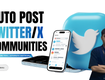 How to auto post on twitter  x  communities 